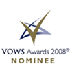 VOWS AWARDS 2008 NOMINEE